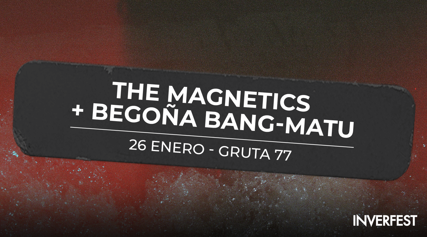 Concierto The Magnetics + Begoña Bang - Matu- Madrid - Gruta 77 - The Magnetics + Begoña Bang - Matu en Gruta 77