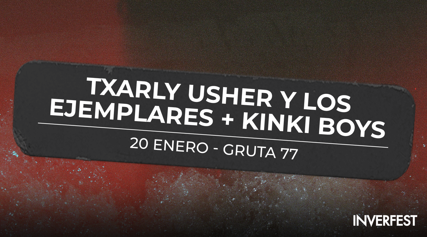 Concierto Txarly Usher y los ejemplares + Kinki Boys - Madrid - Gruta 77 - Txarly Usher y los ejemplares + Kinki Boys en Gruta 77