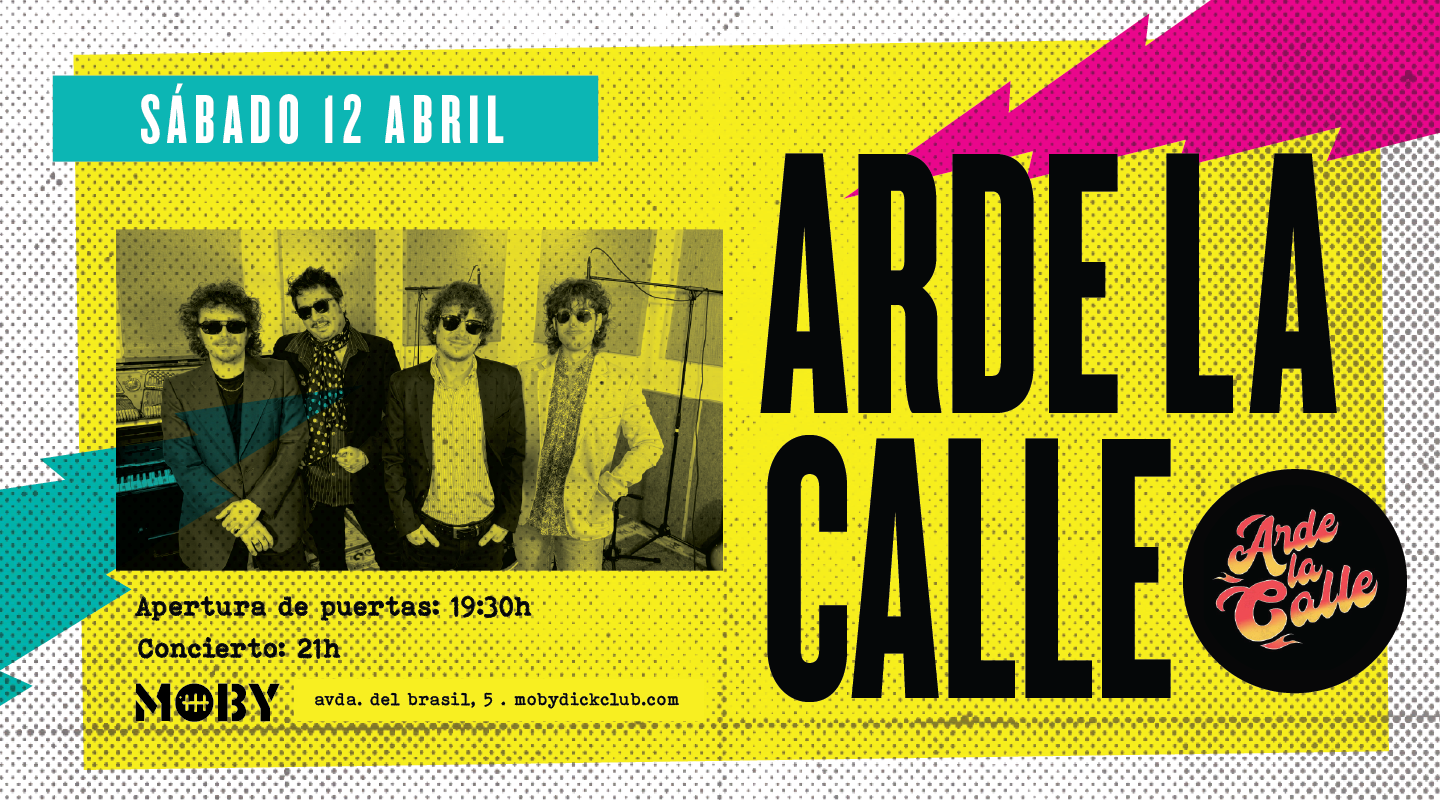 Arde la Calle: Concierto en Moby Dick, 12/04 | Entradas Oficiales