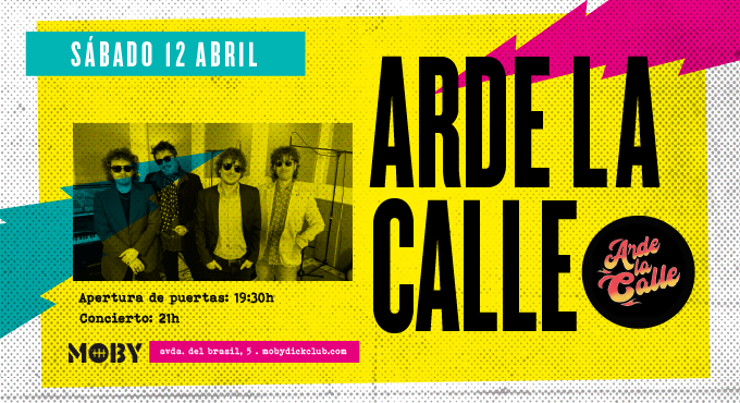 Arde la Calle: Concierto en Moby Dick, 12/04 | Entradas Oficiales