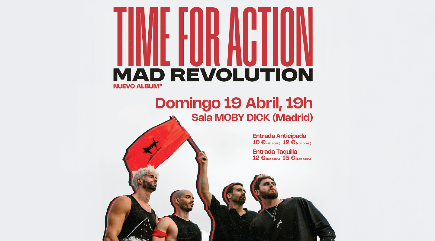 Entradas Time For Action Madrid 2026 - Concierto en Moby Dick | baila.fm